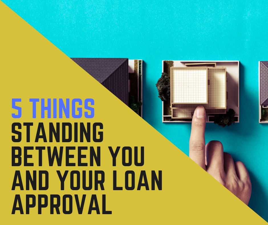 5 things standing between you and your loan approval