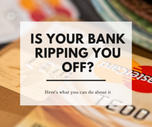 Is your bank ripping you off