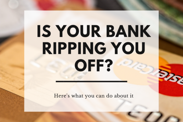 Is your bank ripping you off